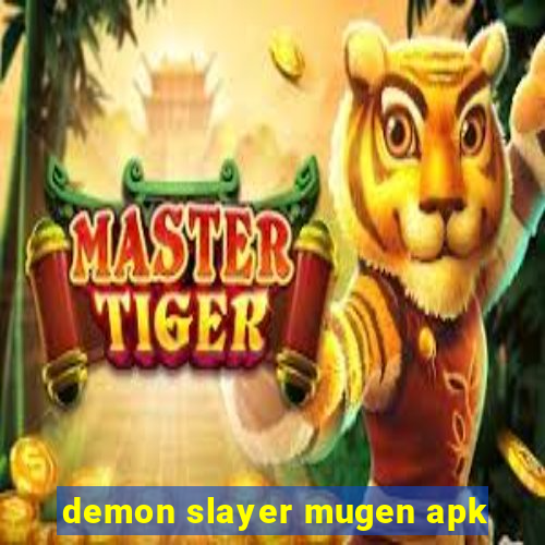 demon slayer mugen apk